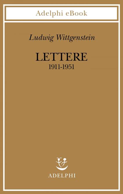 Lettere 1911-1951 - Ludwig Wittgenstein,B. Mcguinness,Andrea Bottini - ebook