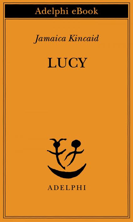 Lucy - Jamaica Kincaid,A. Di Gregorio - ebook