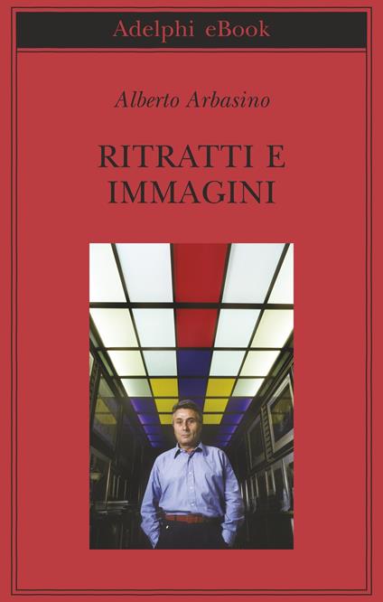 Ritratti e immagini - Alberto Arbasino - ebook