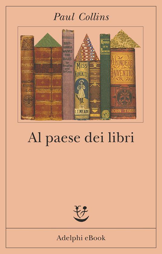 Al paese dei libri - Paul Collins,R. Serrai - ebook