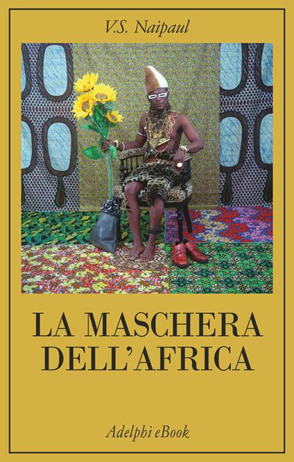 La maschera dell'Africa - Vidiadhar S. Naipaul,A. Bottini - ebook