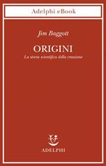 Origini. La storia scientifica della creazione