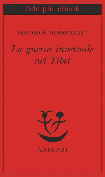 La guerra invernale nel Tibet - Friedrich Dürrenmatt,Donata Berra - ebook