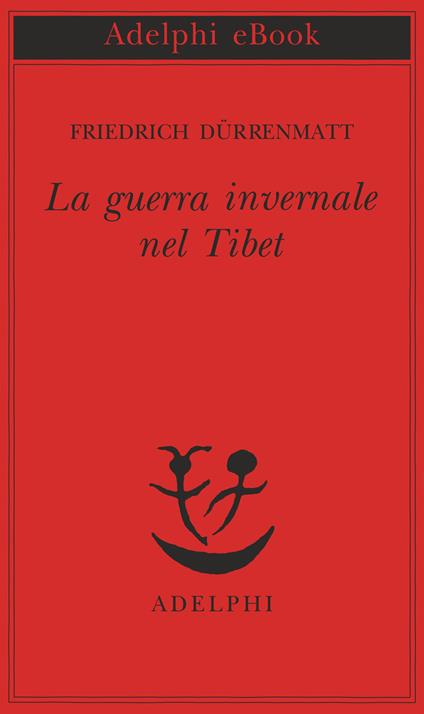 La guerra invernale nel Tibet - Friedrich Dürrenmatt,Donata Berra - ebook