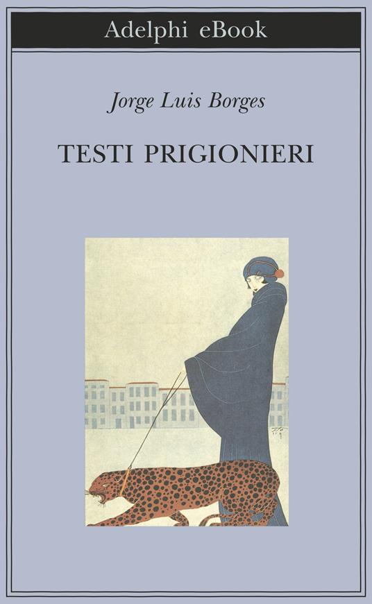 Testi prigionieri - Jorge L. Borges,Tommaso Scarano,Maia Daverio - ebook