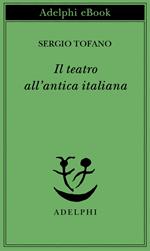 Il teatro all'antica italiana