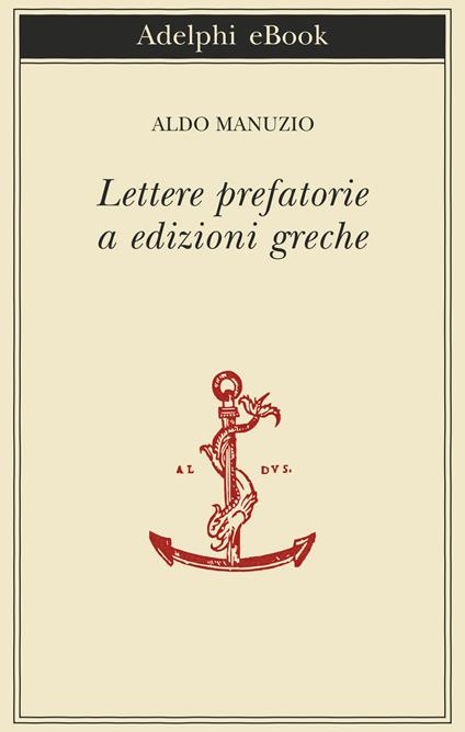 Lettere prefatorie a edizioni greche - Aldo Manuzio,Claudio Bevegni - ebook