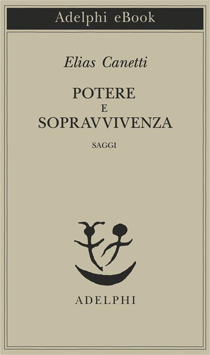 Potere e sopravvivenza. Saggi - Elias Canetti,F. Jesi - ebook