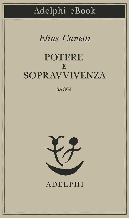 Potere e sopravvivenza. Saggi - Elias Canetti,F. Jesi - ebook