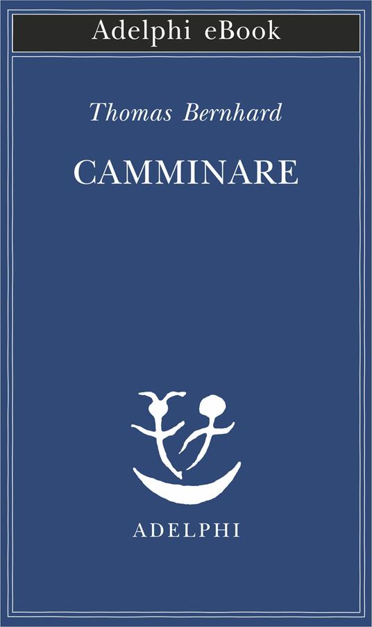 Camminare - Thomas Bernhard,Giovanna Agabio - ebook