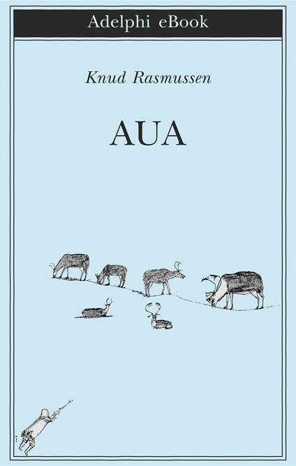 Aua - Knud Rasmussen,Bruno Berni - ebook