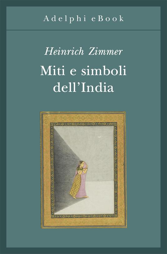 Miti e simboli dell'India - Heinrich Zimmer,Joseph Campbell,Fabrizia Baldissera - ebook
