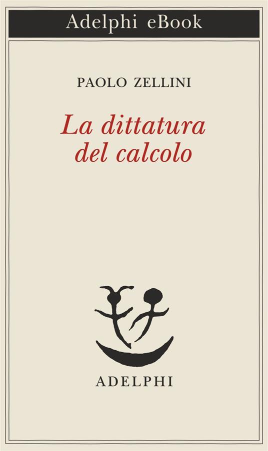 La dittatura del calcolo - Paolo Zellini - ebook