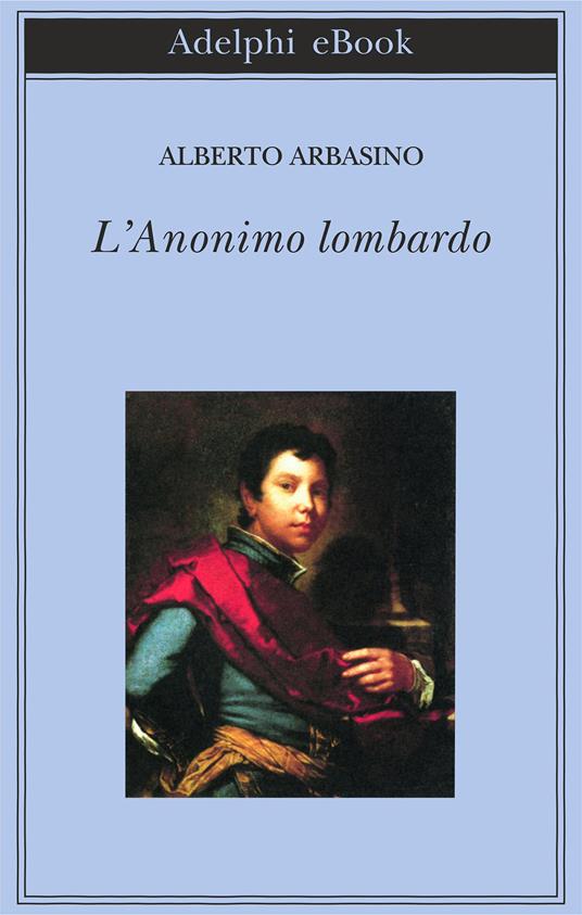 L'anonimo lombardo - Alberto Arbasino - ebook