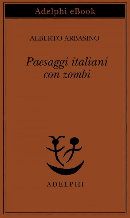 Paesaggi italiani con zombi - Alberto Arbasino - ebook