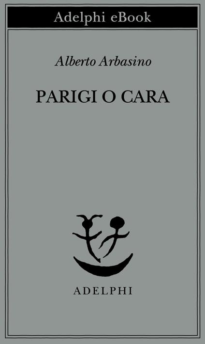 Parigi o cara - Alberto Arbasino - ebook