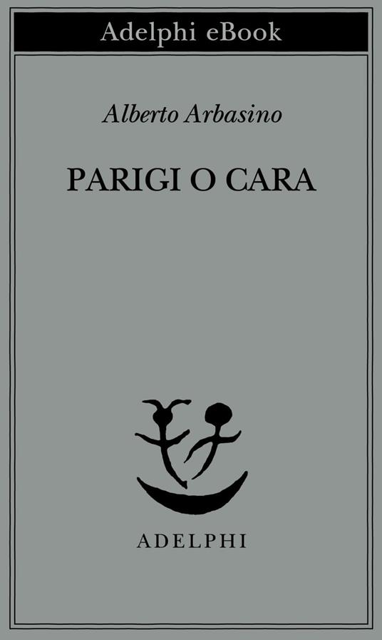 Parigi o cara - Alberto Arbasino - ebook