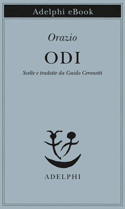 Odi - Quinto Orazio Flacco,Guido Ceronetti - ebook