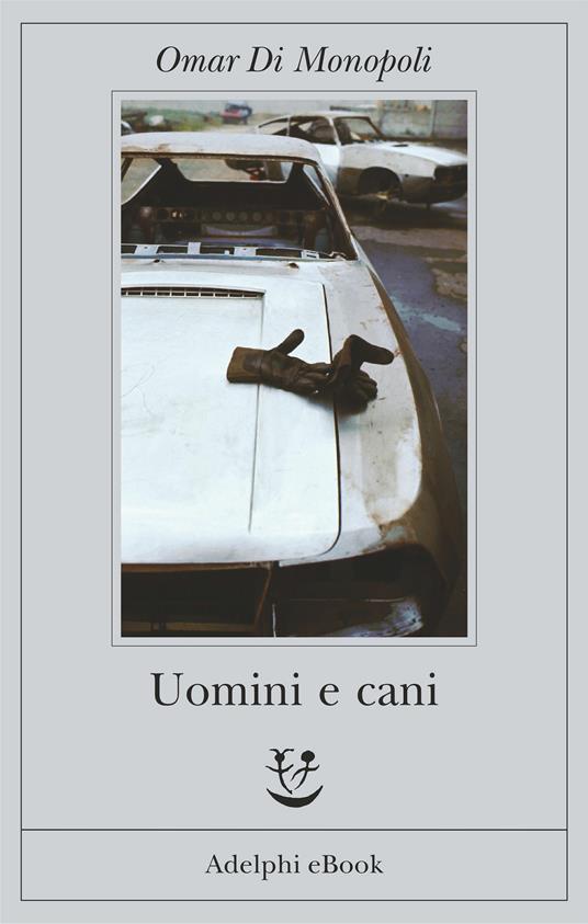 Uomini e cani - Omar Di Monopoli - ebook