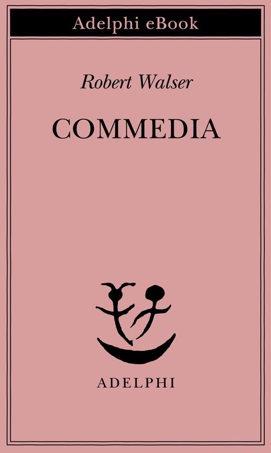 Commedia - Robert Walser,Cesare De Marchi - ebook