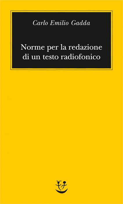 Norme per la redazione di un testo radiofonico - Carlo Emilio Gadda,Mariarosa Bricchi - ebook