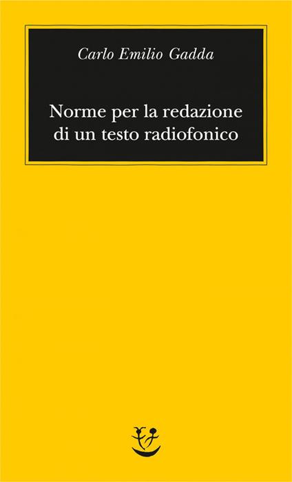 Norme per la redazione di un testo radiofonico - Carlo Emilio Gadda,Mariarosa Bricchi - ebook