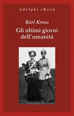 Gli ultimi giorni dell'umanità. Tragedia in cinque atti con preludio ed epilogo