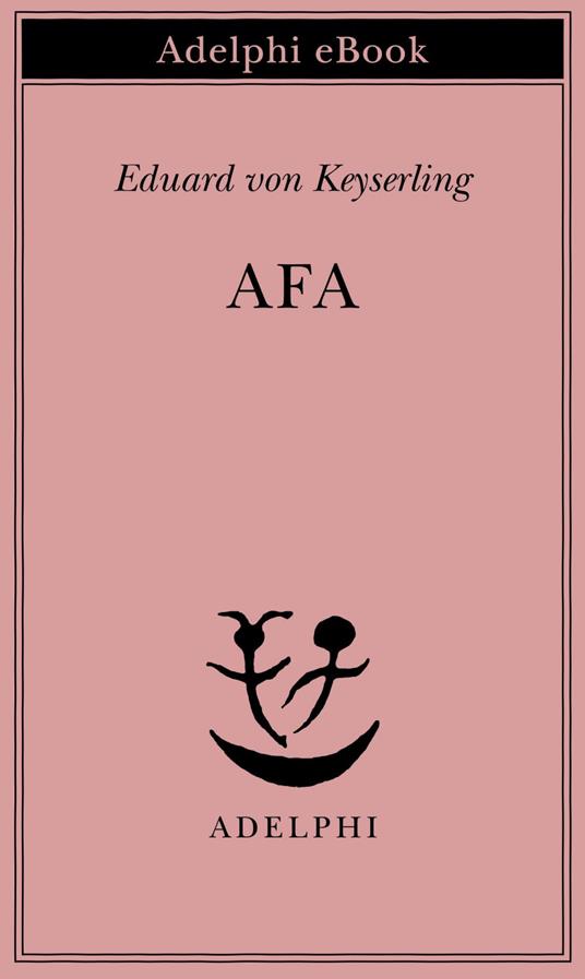 Afa - Eduard von Keyserling,Anna Rosa Azzone Zweifel - ebook