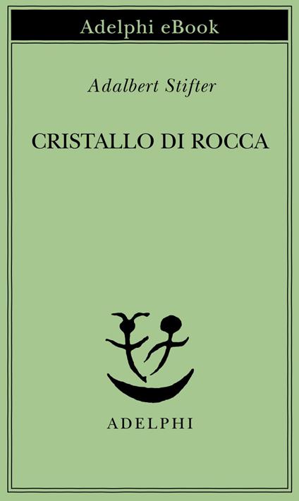 Cristallo di rocca - Adalbert Stifter,G. Bemporad - ebook