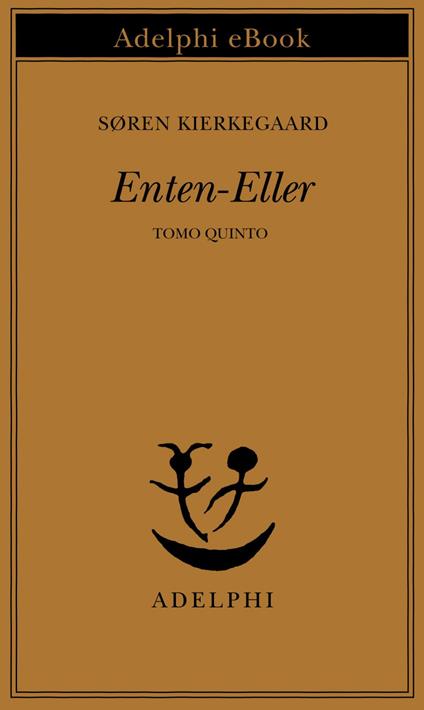 L' Enten-eller. Vol. 5 - Søren Kierkegaard,A. Cortese - ebook