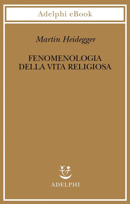 Fenomenologia della vita religiosa - Martin Heidegger,G. Gurisatti - ebook