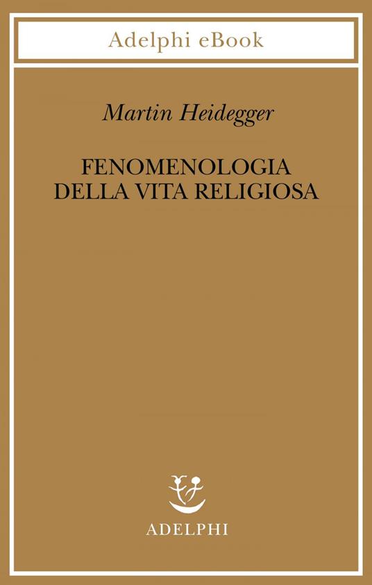 Fenomenologia della vita religiosa - Martin Heidegger,G. Gurisatti - ebook