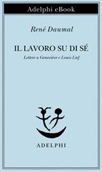 Il lavoro su di sé. Lettere a Geneviève e Louis Lief