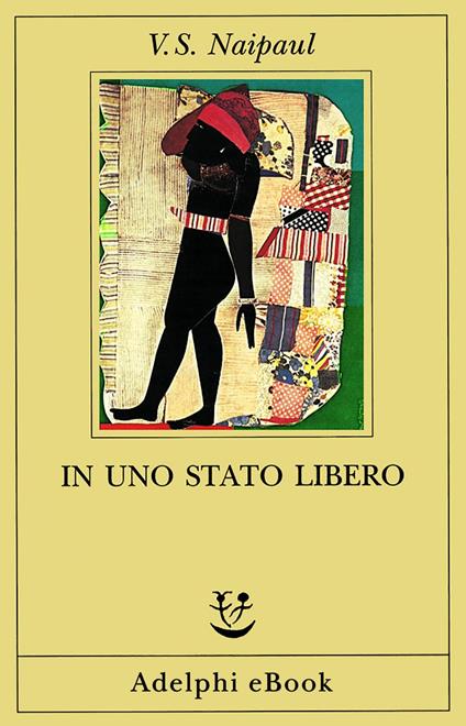 In uno Stato libero - Vidiadhar S. Naipaul,M. Dellatorre - ebook