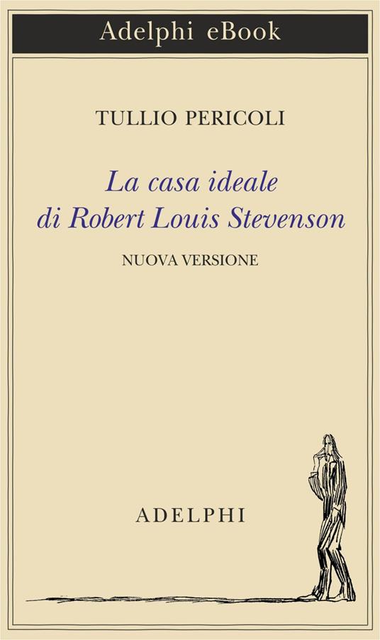La casa ideale di Robert Louis Stevenson. Ediz. illustrata - Tullio Pericoli - ebook