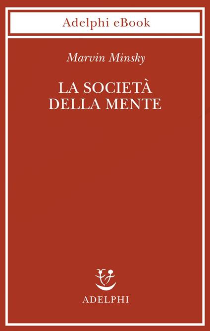 La società della mente - Marvin Minsky,G. Longo - ebook