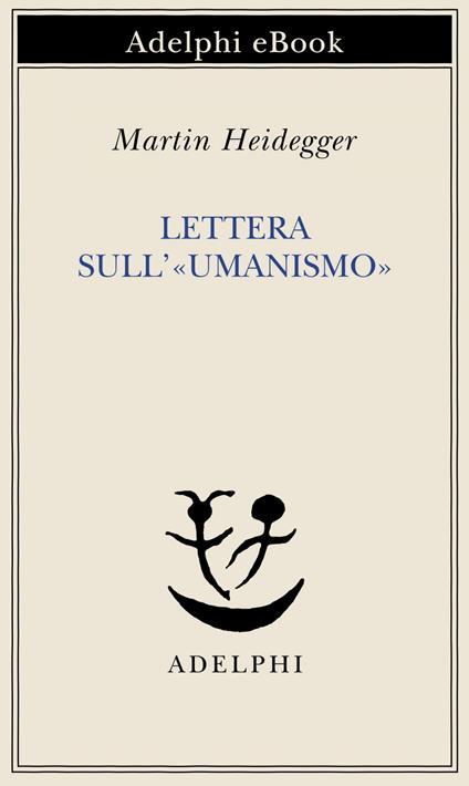 Lettera sull'«Umanismo» - Martin Heidegger,F. Volpi - ebook