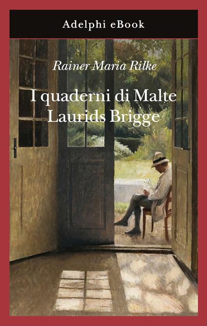 I quaderni di Malte Laurids Brigge - Rainer Maria Rilke,Giorgio Zampa - ebook