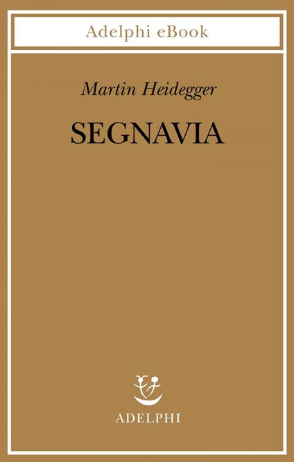 Segnavia - Martin Heidegger,Herrmann F. W. von,F. Volpi - ebook