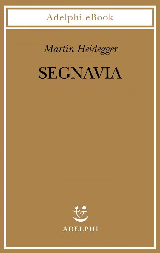 Segnavia - Martin Heidegger,Herrmann F. W. von,F. Volpi - ebook