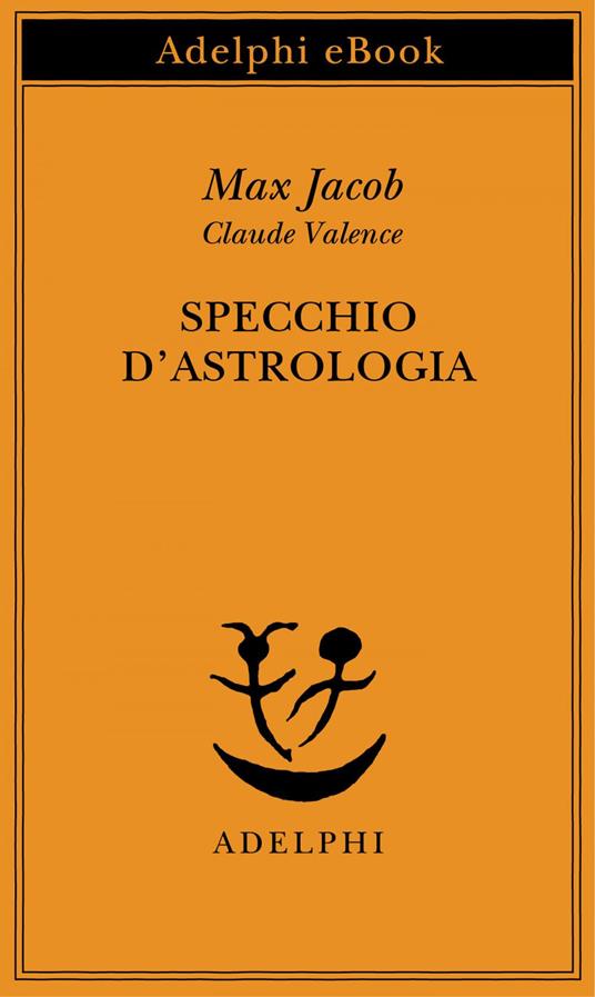 Specchio d'astrologia - Max Jacob,Claude Valence,G. Bartoli - ebook