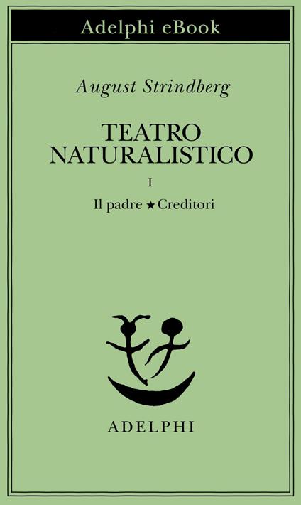 Teatro naturalistico. Vol. 1 - August Strindberg,L. Codignola,B. Ottoson - ebook