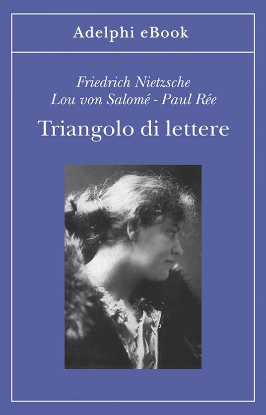 Triangolo di lettere - Lou Andreas-Salomé,Friedrich Nietzsche,Paul Rée,Mario Carpitella - ebook