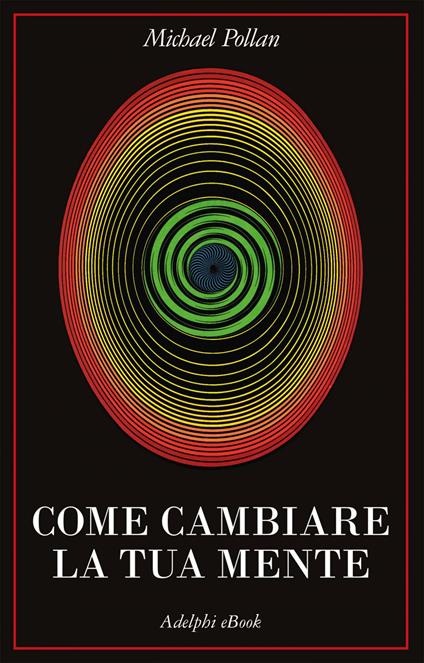 Come cambiare la tua mente - Michael Pollan,Isabella Blum - ebook