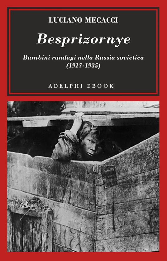 Besprizornye. Bambini randagi nella Russia sovietica (1917-1935) - Luciano Mecacci - ebook