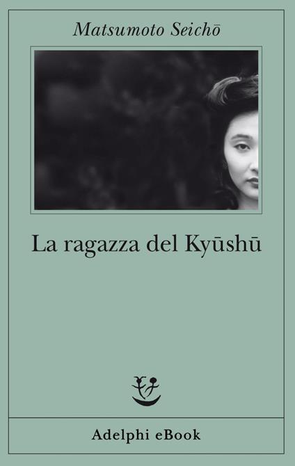 La ragazza del Kyüshü - Seicho Matsumoto,Gala Maria Follaco - ebook