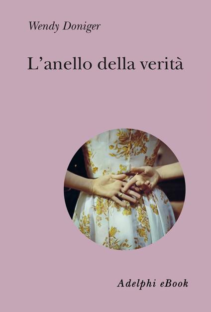 L' anello della verità - Wendy Doniger,Svevo D'Onofrio - ebook