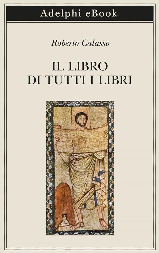 Il libro di tutti i libri - Roberto Calasso - ebook