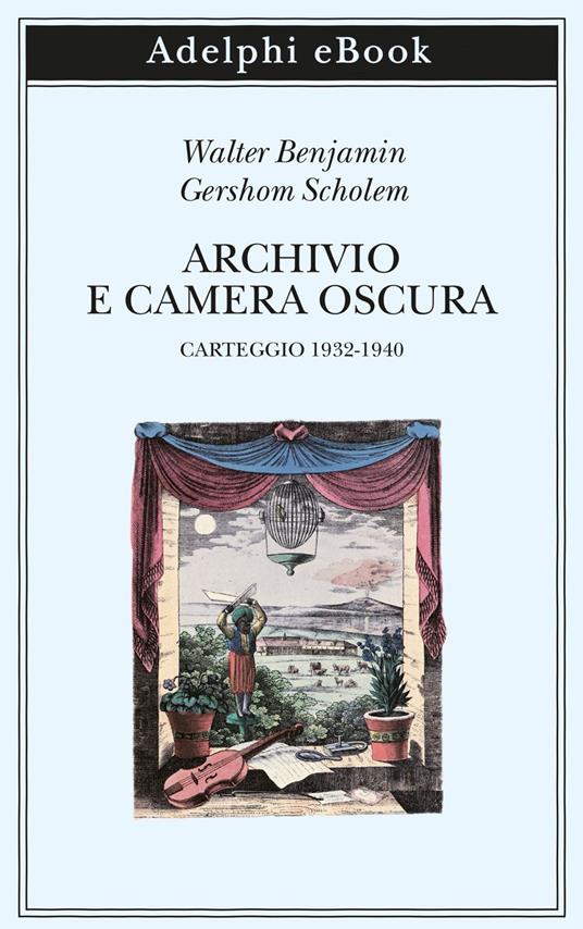 Archivio e camera oscura. Carteggio 1932-1940 - Walter Benjamin,Gershom Scholem,Saverio Campanini - ebook