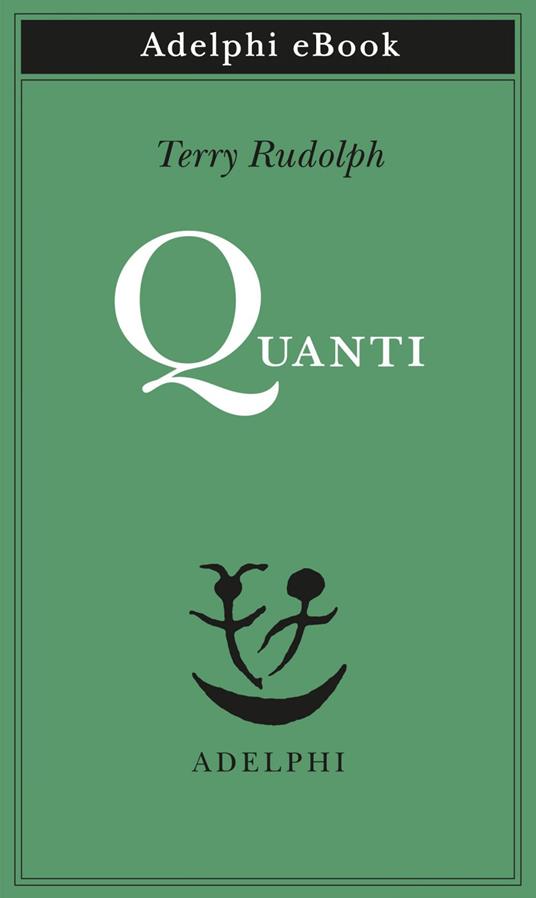 Quanti - Terry Rudolph,Matteo Polettini - ebook